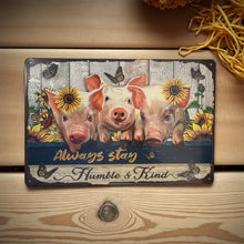 Load image into Gallery viewer, Inspirational Farmhouse Pig Sign Always Stay Humble And Kind Metal Plaque