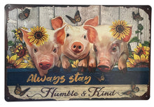 Load image into Gallery viewer, Inspirational Farmhouse Pig Sign Always Stay Humble And Kind Metal Plaque