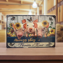 Load image into Gallery viewer, Inspirational Farmhouse Pig Sign Always Stay Humble And Kind Metal Plaque